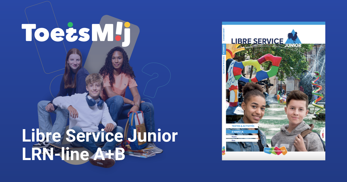 Toetsen Voor Libre Service Junior LRN-line A+B |Havo |Klas… • ToetsMij