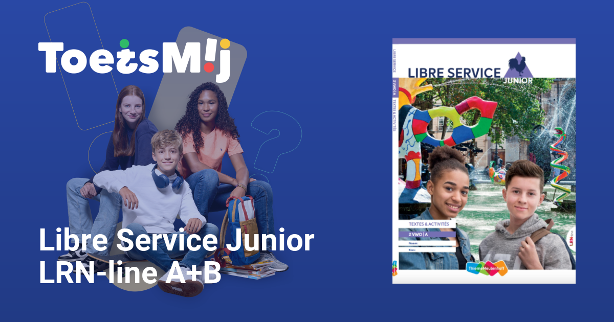 Toetsen Voor Libre Service Junior LRN-line A+B|Vwo |Klas 2 • ToetsMij